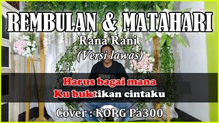 Rana Rani - REMBULAN DAN MATAHARI - Karaoke Dangdut lawas (Cover) Korg Pa300