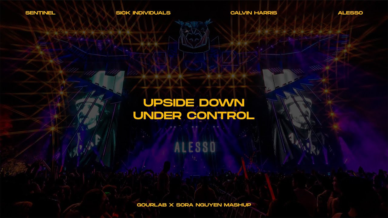 Upside Down x Under Control (Gourlab x Sora Nguyen Mashup)