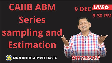 UNIT 13 A @ #40 Sampling and Estimation part 2 CAIIB ABM 09 Dec  By Kamal sir