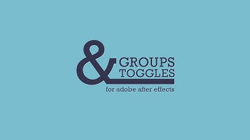 Adobe After Effects Script - Groups and Toggles