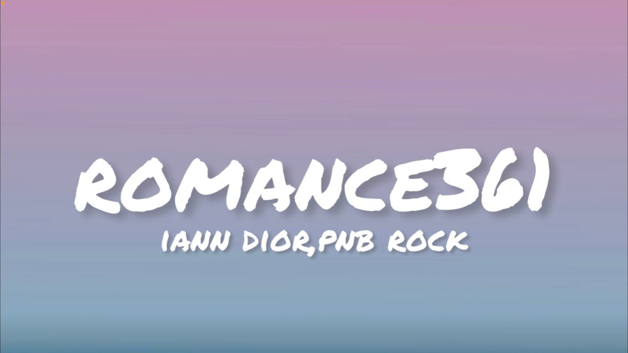 Iann Dior  PnB Rock   Romance361 Lyrics