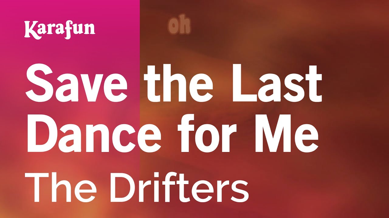 Save the last dance for me the drifters karaoke version karafun