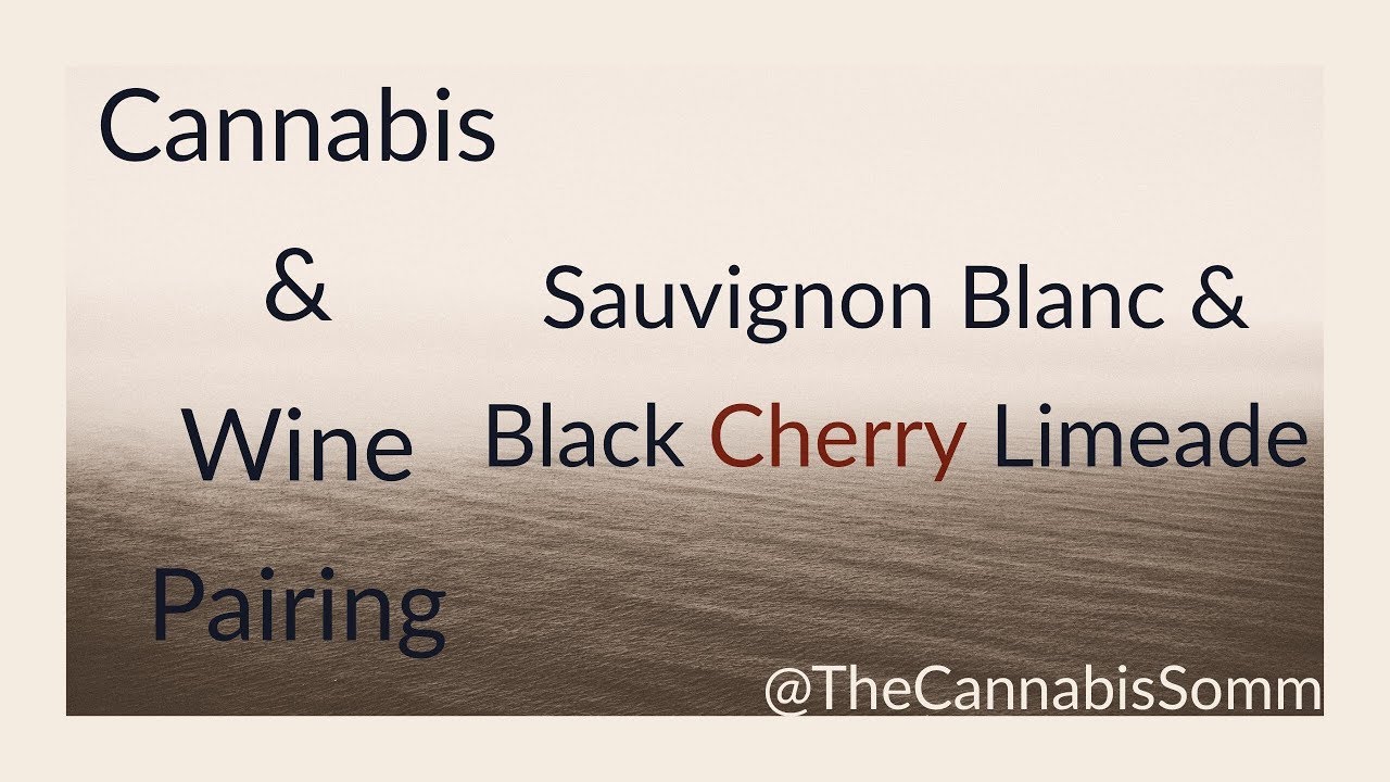 Cannabis & Wine Pairing | Sauvignon Blanc & Black Cherry Limeade