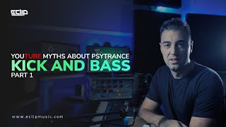 YouTube Myths About Psytrance Kick and Bass - Part 1