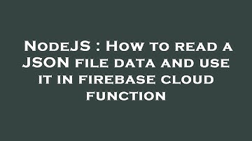 NodeJS : How to read a JSON file data and use it in firebase cloud function