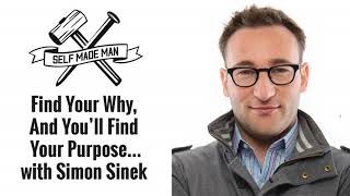 Find Your Why, And You’ll Find Your Purpose… with Simon Sinek