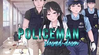 p o l i c e m a n   s l o w e d - d o w n