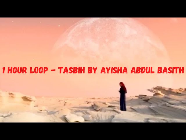 1 Hour Loop - Tasbih by Ayisha Abdul Basith #TOPRATEDTUNES class=