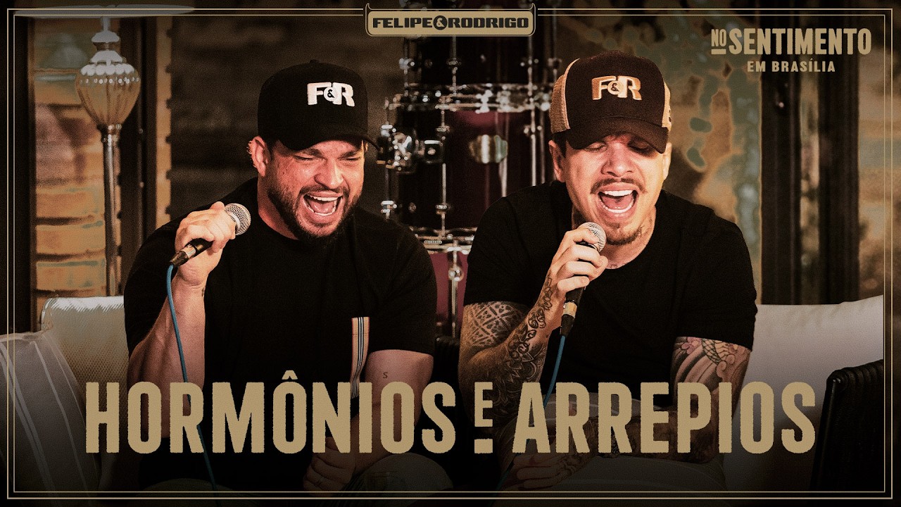 FELIPE & RODRIGO | HORMÔNIOS E ARREPIOS | GUIA 16 | NO SENTIMENTO EM BRASÍLIA