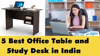 Top 5 Best Office Table and Study Desk in India in 2023