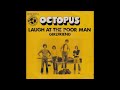 Octopus &ndash; Laugh At The Poor Man