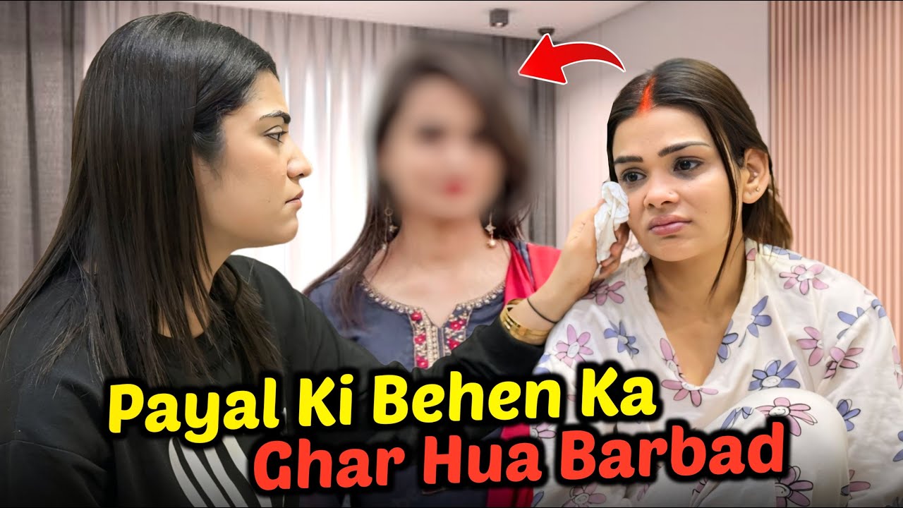 Payal Ki Bhen Ka Ghar Hua Barbad