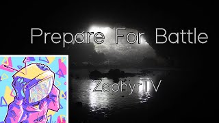 Prepare For Battle - Zephyrtv
