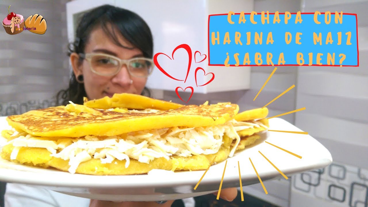 CACHAPAS venezolanas SOLO con harina de maiz amarillo (HARINA PAN) ¿SABRÁN  BIEN? / Pansteleria - YouTube