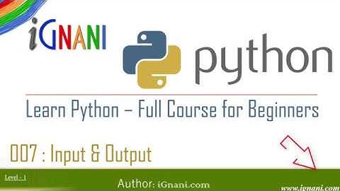 007 - Input and Output - Learn Python : Full Course For Beginner