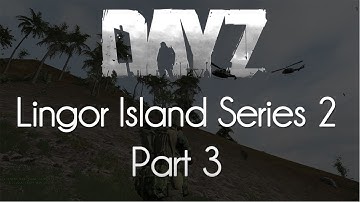 ARMA 2: DayZ Mod Survival — Lingor Island Series 2 — Part 3 — He
