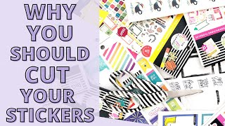 WHY YOU SHOULD CUT YOUR STICKERS | STICKER HACKS & TIPS FOR YOU PLANNER