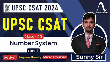 UPSC CSAT 2024 | Quant | Number system Part -1 | Class - 40 | Micro Course | abhimanu IAS