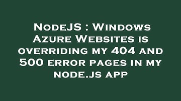 NodeJS : Windows Azure Websites is overriding my 404 and 500 error pages in my node.js app