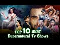 Top 10 best supernatural tv shows in hindi  best supernatural tv serials  telly only