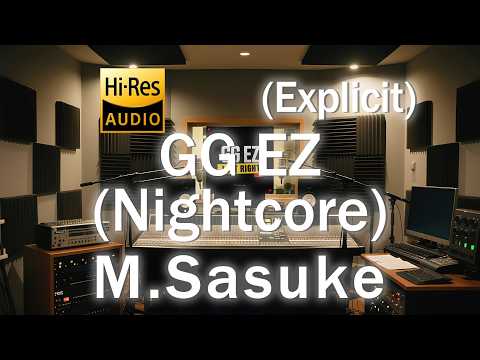 M.Sasuke《GG EZ (Nightcore) (Explicit)》中英歌词纯享版