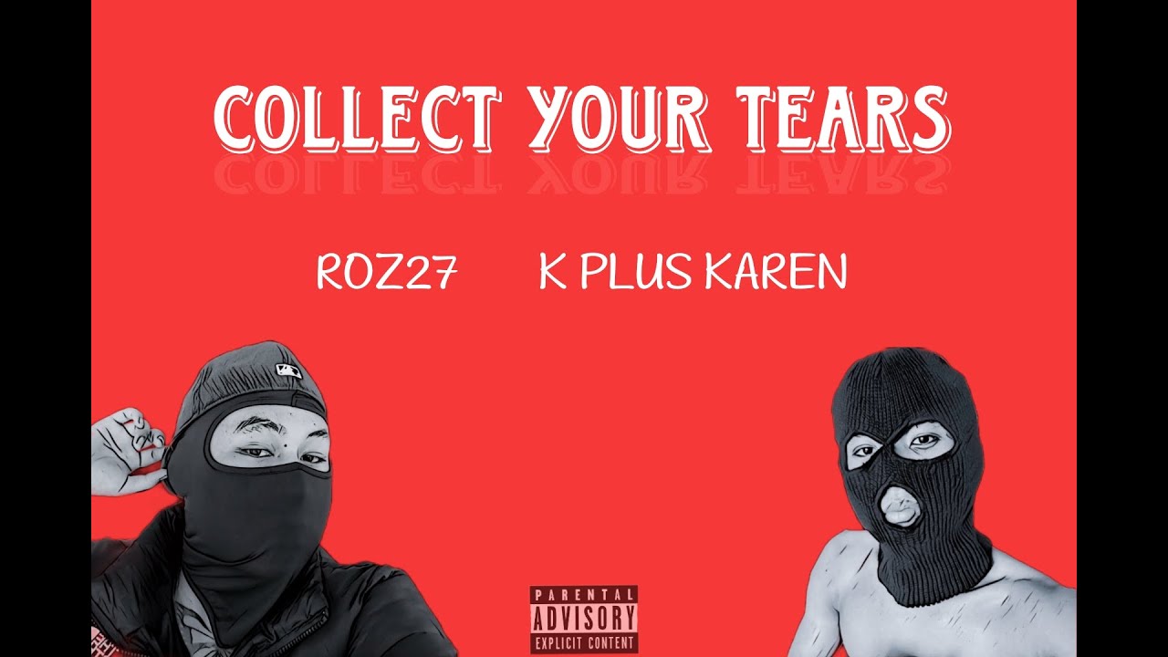K Roz K Plus Karen × ROZ 27 Collect Your Tears (Official Lyrics Video) - YouTube