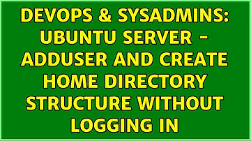 DevOps & SysAdmins: Ubuntu server - adduser and create home directory structure without logging in