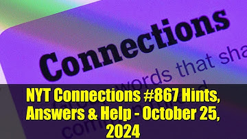 NYT Connections #867 Hints, Answers & Help - October 25, 2024