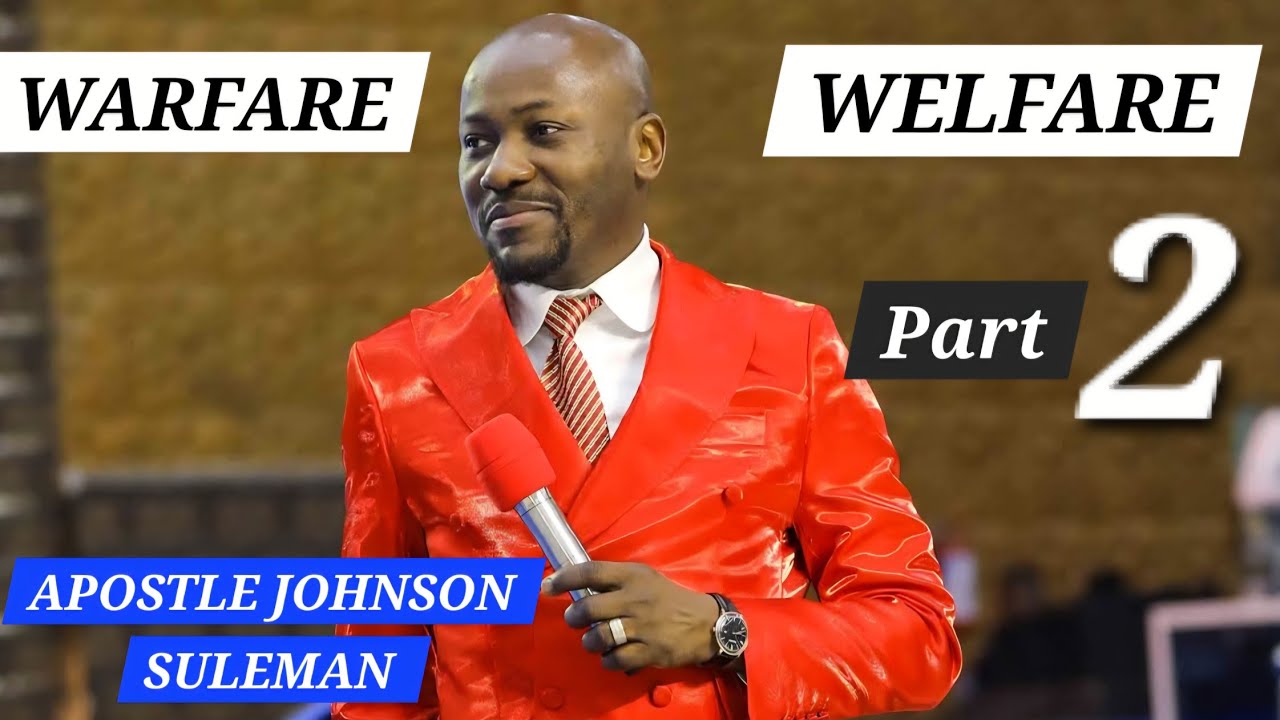 WARFARE WELFARE (Part 2)   APOSTLE JOHNSON SULEMAN