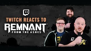 Twitch Reacts To - Remnant: From the Ashes