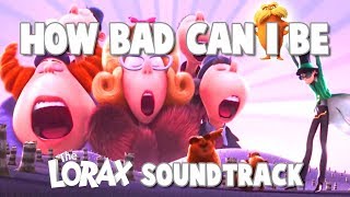 HOW BAD CAN I BE song from The LORAX animated movie soundtrack