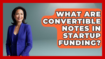 What Are Convertible Notes In Startup Funding? - Founders Supporting Founders