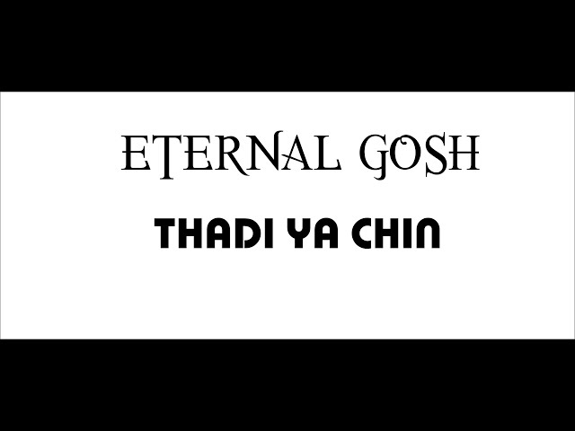 Eternal Gosh ! - Thadi Ya Chin [ Remember ] - သတိရခြင်း ( Lyrics Video )