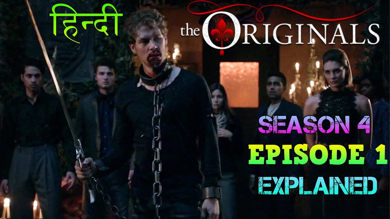 The originals Season 4 Episode 1 द ओरिजिनल्स Explanation in Hindi -RISE
