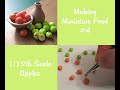 Making Miniature Food #4 ~ 1/12th Scale Apples