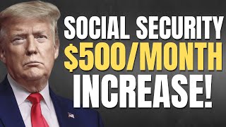 SOCIAL SECURITY $500 PER MONTH INCREASE FOR THESE BENEFICIARIES