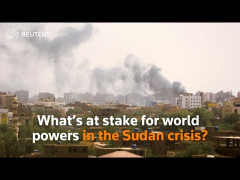 Whats at stake for world powers in the Sudan crisis