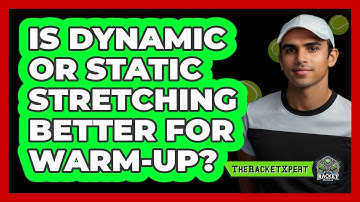 Is Dynamic or Static Stretching Better for Warm-Up?