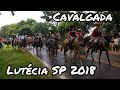 Cavalgada Lutécia SP 2018 ( 74 anos ) - Tradição 100%