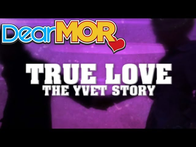 Dear MOR: True Love The Yvet Story 01-19-16 class=