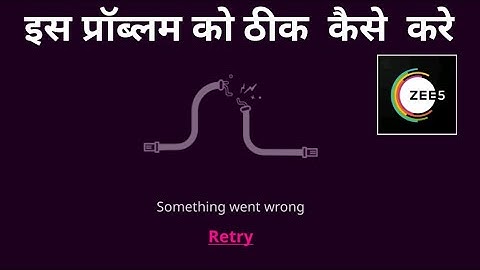 Zee5 something went wrong retry problem