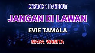 Jangan Di Lawan - Evie Tamala Karaoke