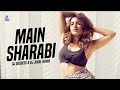 Main Sharabi (Remix) | DJ Goddess & DJ Jugal | Yo Yo Honey Singh