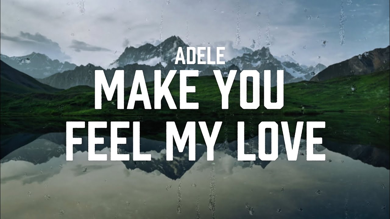 Adele - Make You Feel My Love [Lyrics] - YouTube