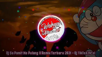 DJ SA PAMIT MO PULANG II REMIX TERBARU 2021 - DJ TIKTOK VIRAL