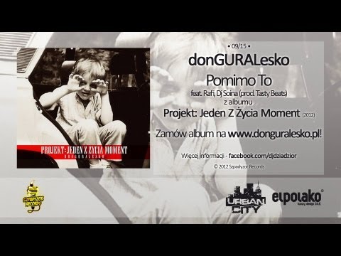 09. donGURALesko - Pomimo To feat. Rafi, Dj Soina (prod. Tasty Beatz)