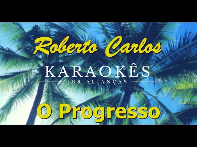 O Progresso - Roberto Carlos - Karaokê em HD