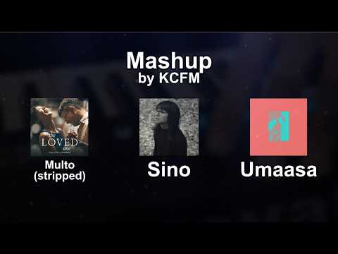 Multo (Stripped Down) X Sino X Umaasa (Mashup)