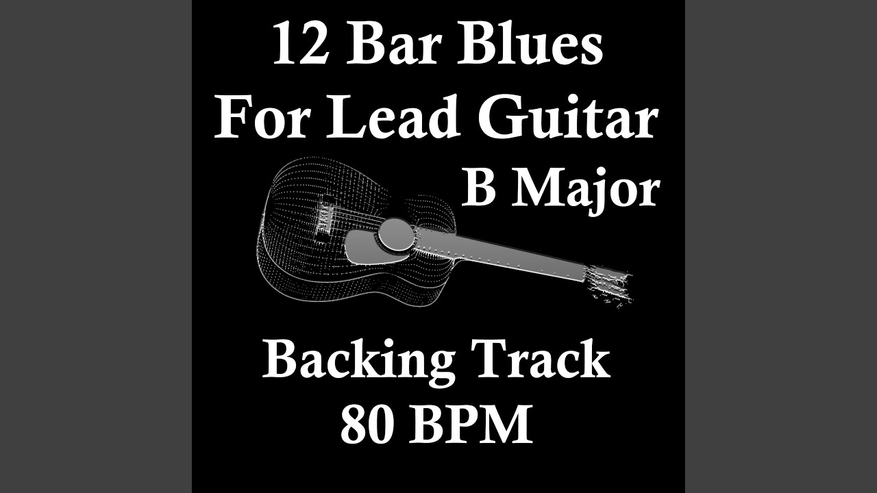 12 Bar Blues in B Major for Lead Guitar Backing Track 80 BPM, Vol. 2 ...