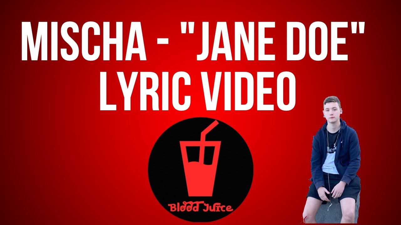 Watch Mischa - "Jane Doe" Lyric Video - BloodJuice on YouTube Watch Mischa - "Jane Doe" Lyric Video - BloodJuice on YouTube